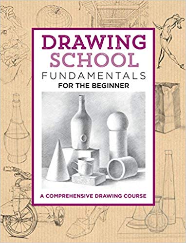 Drawing School: Fundamentals for the Beginner: A comprehensive drawing course (The Complete Book of ...)
